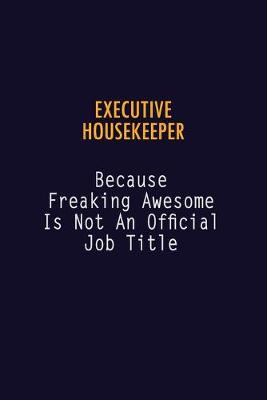 Book cover for Executive Housekeeper Because Freaking Awesome is not An Official Job Title