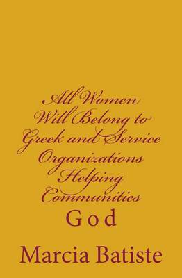 Book cover for All Women Will Belong to Greek and Service Organizations Helping Communities