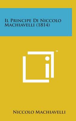 Book cover for Il Principe Di Niccolo Machiavelli (1814)