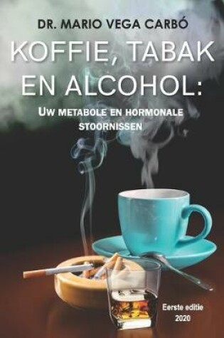 Cover of Koffie, Tabak En Alcohol