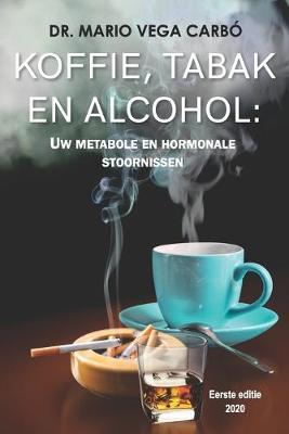 Book cover for Koffie, Tabak En Alcohol