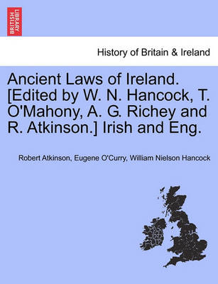 Book cover for Ancient Laws of Ireland. [Edited by W. N. Hancock, T. O'Mahony, A. G. Richey and R. Atkinson.] Irish and Eng. Vol. I