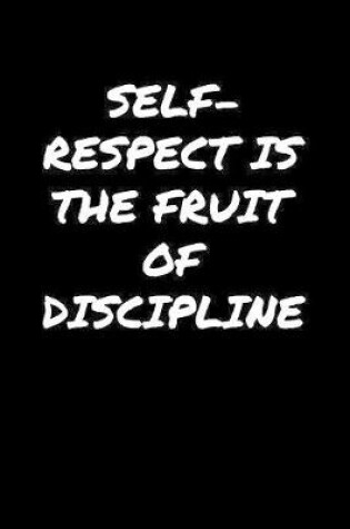 Cover of Self Respect Is The Fruit Of Discipline