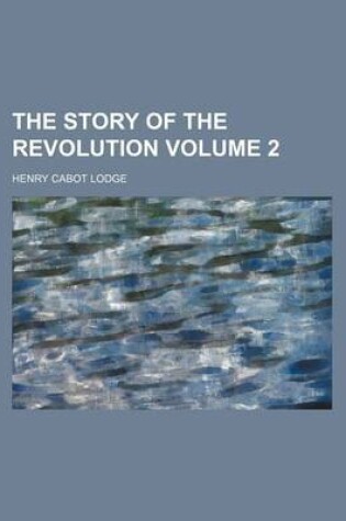 Cover of The Story of the Revolution Volume 2