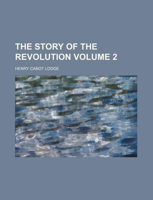 Book cover for The Story of the Revolution Volume 2