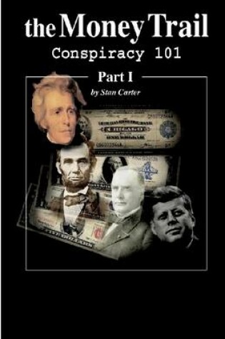 Cover of The Money Trail: Conspiracy 101 Part I