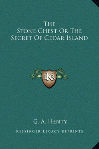 Cover of The Stone Chest Or The Secret Of Cedar Island