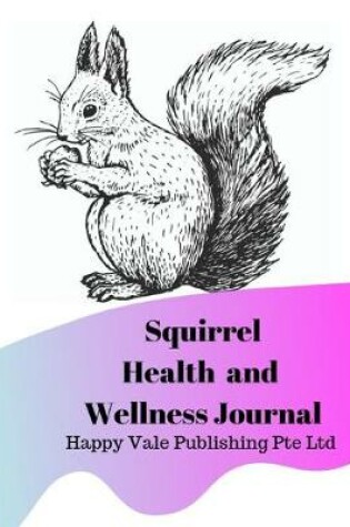 Cover of Squirrel Health and Wellness Journal