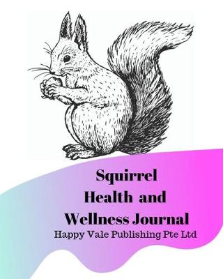 Book cover for Squirrel Health and Wellness Journal