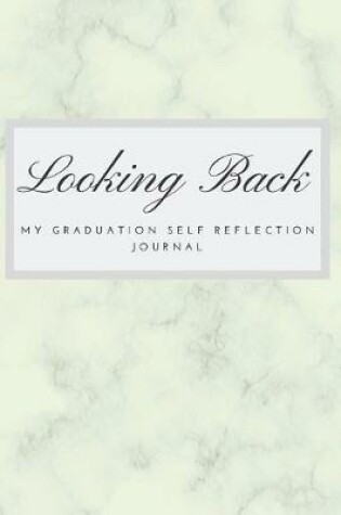 Cover of Looking Back My Graduation Self Reflection Journal