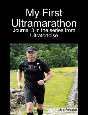 Book cover for My First Ultramarathon - Journal 3 in the Series from Ultratortoise