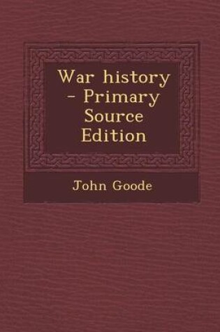 Cover of War History - Primary Source Edition