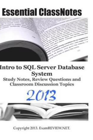 Cover of Essential ClassNotes Intro to SQL Server Database System Study Notes, Review Questions and Classroom Discussion Topics 2013