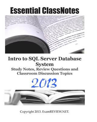 Book cover for Essential ClassNotes Intro to SQL Server Database System Study Notes, Review Questions and Classroom Discussion Topics 2013