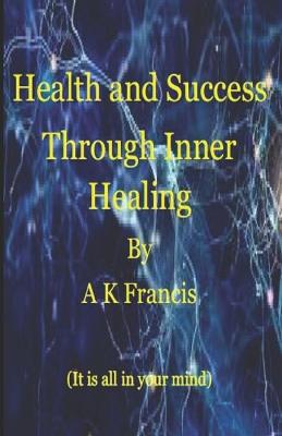 Cover of Health And Success Through Inner Healing