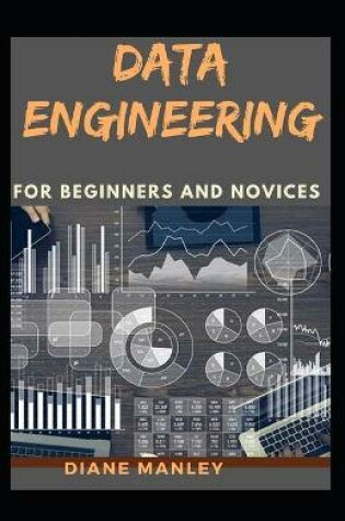 Cover of Data Engineering For Beginners And Novices