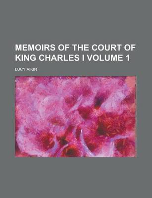 Book cover for Memoirs of the Court of King Charles I Volume 1