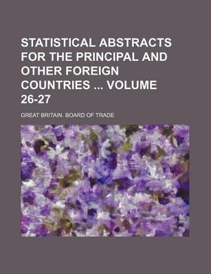 Book cover for Statistical Abstracts for the Principal and Other Foreign Countries Volume 26-27