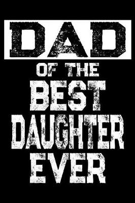 Book cover for Dad Of The Best Daughter Ever