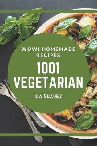 Cover of Wow! 1001 Homemade Vegetarian Recipes