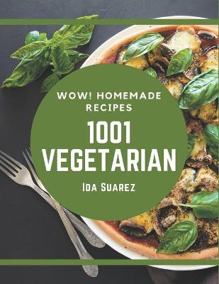 Book cover for Wow! 1001 Homemade Vegetarian Recipes