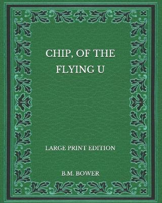 Book cover for Chip, of the Flying U - Large Print Edition