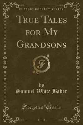 Book cover for True Tales for My Grandsons (Classic Reprint)