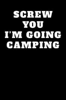 Book cover for Screw You I'm Going Camping