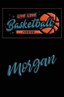 Book cover for Live Love Basketball Forever Morgan