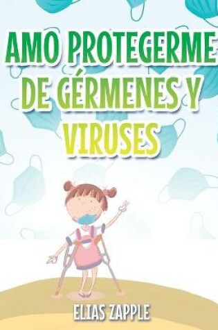 Cover of Amo Protegerme de Gérmenes Y Viruses