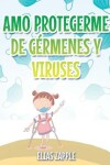 Book cover for Amo Protegerme de Gérmenes Y Viruses