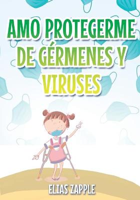 Book cover for Amo Protegerme de Gérmenes Y Viruses