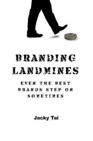 Cover of Branding Landmines Even The Best Brands Step On Sometimes