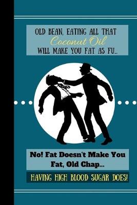 Book cover for Old Bean, Eating All That Coconut Oil Will Make You Fat As...