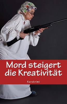 Book cover for Mord steigert die Kreativitat