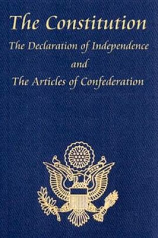 Cover of The U.S. Constitution with the Declaration of Independence and the Articles of Confederation