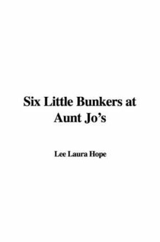 Cover of Six Little Bunkers at Aunt Jo's