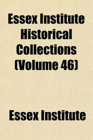 Cover of Essex Institute Historical Collections (Volume 46)