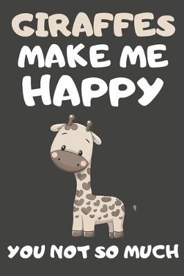 Book cover for Giraffes Make Me Happy You Not So Much