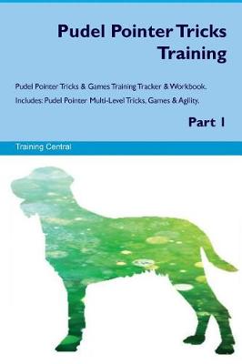 Book cover for Pudel Pointer Tricks Training Pudel Pointer Tricks & Games Training Tracker & Workbook. Includes