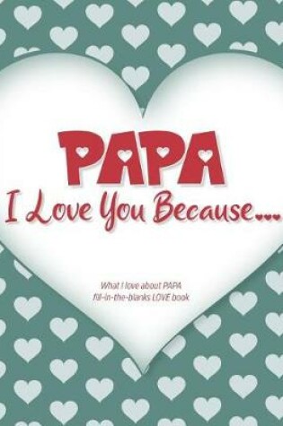 Cover of Papa, I Love You Because