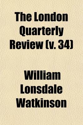 Book cover for The London Quarterly Review Volume 34