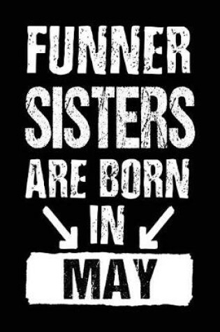 Cover of Funner Sisters Are Born In May