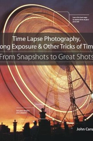 Cover of Time Lapse Photography, Long Exposure & Other Tricks of Time