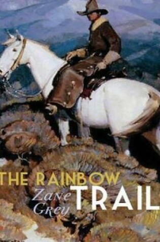 Cover of The Rainbow Trail (Annotated)