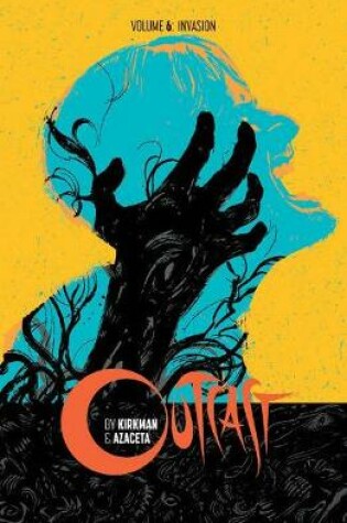 Cover of Outcast by Kirkman & Azaceta Volume 6: Invasion