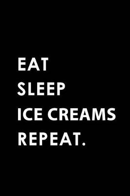 Book cover for Eat Sleep Ice Creams Repeat