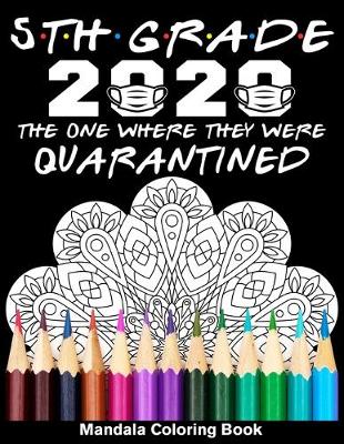 Book cover for 5th Grade 2020 The One Where They Were Quarantined Mandala Coloring Book