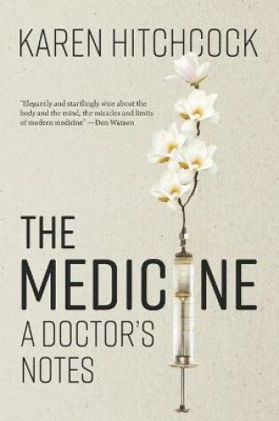 Cover of The Medicine: A Doctor's Notes