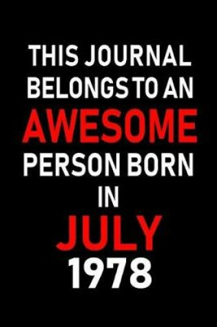 Cover of This Journal belongs to an Awesome Person Born in July 1978